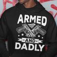 Armed And Dadly Funny Deadly Father Gift For Fathers Day Hoodie Funny Gifts