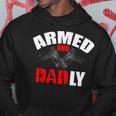 Armed And Dadly Funny Deadly Father Gifts For Fathers Day Hoodie Unique Gifts