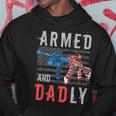 Armed And Dadly Funny Deadly Father Gifts For Fathers Day Hoodie Unique Gifts