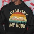 Ask Me About My Book Published Author Literary Writers Hoodie Unique Gifts