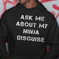 Ask Me About My Ninja Disguise Funny Face Parody Gift Hoodie Unique Gifts