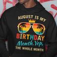 August Is My Birthday Yes The Whole Month Funny August Bday Funny Birthday Gifts Hoodie Unique Gifts