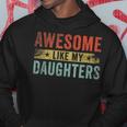 Awesome Like My Daughters Family Lovers Funny Fathers Day Hoodie Unique Gifts
