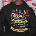 Awesome Since 1973 48Th Birthday Im A June Girl 1973 Hoodie Unique Gifts