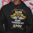 Barr Blood Runs Through My Veins Hoodie Unique Gifts