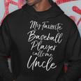 Baseball Uncle My Favorite Baseball Player Calls Me Uncle Hoodie Unique Gifts