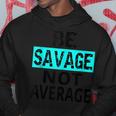 Be Savage Not Average Motivational Fitness Gym Workout Quote Hoodie Unique Gifts