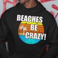 Beaches Be Crazy Funny Vacation Beach Vintage Vacation Funny Gifts Hoodie Unique Gifts