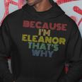 Because Im Eleanor Thats Why Funny Personalized Name Hoodie Unique Gifts