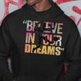 Believe In Your Dreams Ad Us Believe Funny Gifts Hoodie Unique Gifts