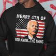 Biden Dazed Merry 4Th Of You Knowthe Thing Hoodie Unique Gifts