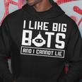 I Like Big Bots And I Cannot Lie Robotics Engineer Hoodie Unique Gifts