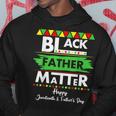 Black Father Matter Fathers Day Junenth Africa Black Dad Hoodie Unique Gifts