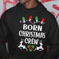 Born Name Gift Christmas Crew Born Hoodie Funny Gifts