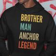 Brother Man Anchor Legend Hoodie Unique Gifts