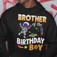 Brother Of The Birthday Boy Space Astronaut Birthday Family Hoodie Unique Gifts