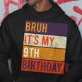 Bruh Its My 9Th Birthday 9 Year Old Birthday Hoodie Unique Gifts