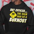But Officer The Sign Said Do A Burnout Car Enthusiast Hoodie Unique Gifts