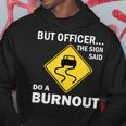 But Officer The Sign Said Do A Burnout Funny Car Hoodie Unique Gifts