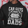 Car Guys Make The Best Dads Mechanic Fathers Day Hoodie Unique Gifts