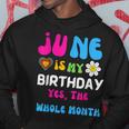 Celebrating My Birthdays Jun Is My Birthday Yes The Whole Hoodie Unique Gifts