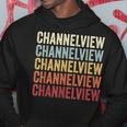 Channelview Texas Channelview Tx Retro Vintage Text Hoodie Unique Gifts