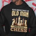 Chess Players Never Underestimate An Old Man Who Plays Chess Hoodie Funny Gifts
