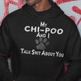My Chi-Poo And I Talk Shit About You Hoodie Unique Gifts