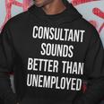 Consultant Unemployed Job Seeker Welfare Cute Hoodie Unique Gifts