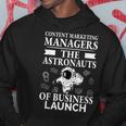 Content Marketing Managers Astronauts Of Business Launch Hoodie Unique Gifts