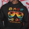 Counselors End Of School Year Summer Bruh We Out Counselors Hoodie Unique Gifts