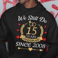 Couple 15Th Wedding Anniversary Still Do 15 Year Since 2008 Hoodie Funny Gifts