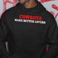 Cowboys Make Better Lovers Funny Cowboys Hoodie Unique Gifts