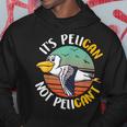 Cute Its Pelican Not Pelicant Funny Motivational Pun Hoodie Unique Gifts