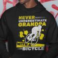 Cycling Grandpa Never Underestimate Grandpa With A Bicycle Gift For Mens Hoodie Funny Gifts