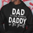 Dad In The Streets Daddy In The Sheets Funny Fathers Day Hoodie Unique Gifts