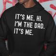 Dad Its Me Hi Im The Dad Its Me Funny New Dady Father Hoodie Unique Gifts