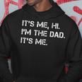 Dad Its Me Hi Im The Dad Its Me Funny New Dady Father Hoodie Unique Gifts