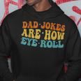 Dad Jokes Are How Eye Roll Funny Daddy 2023 Fathers Day Hoodie Funny Gifts