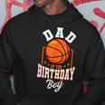Dad Of The Birthday Boy Basketball Theme Bday Party Mens Dad Hoodie Funny Gifts