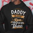 Daddy Blood Runs Through My Veins Best Father's Day Hoodie Funny Gifts