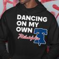 Dancing On My Own Philadelphia Philly Funny Saying Dancing Funny Gifts Hoodie Unique Gifts