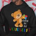 Dare To Be Yourself Autism Awareness Gifts Bear Lover Hoodie Unique Gifts
