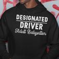 Designated Driver Adult Babysitter Car Owner Fun Gift Driver Funny Gifts Hoodie Unique Gifts