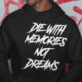 Die With Memories Not Dreams Words On Back Hoodie Unique Gifts