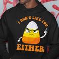 I Don't Like You Either Candy Corn Halloween Hoodie Funny Gifts