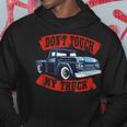 Dont Touch My Truck Car Stuff Tools Hoodie Unique Gifts