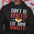 Don't Be Upsetti Eat Some Spaghetti Italian Food Hoodie Unique Gifts