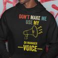 Don't Make Me Use My Qa Manager Voice Quality Assurance Hoodie Unique Gifts