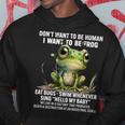 Dont Want To Be Human I Want To Be Frog Eat Bugs Swim Gifts For Frog Lovers Funny Gifts Hoodie Unique Gifts